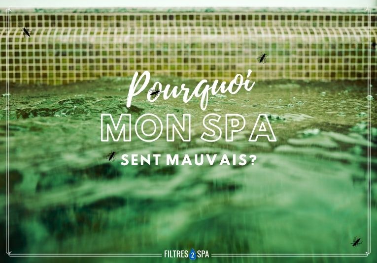pourquoi mon spa sent mauvais